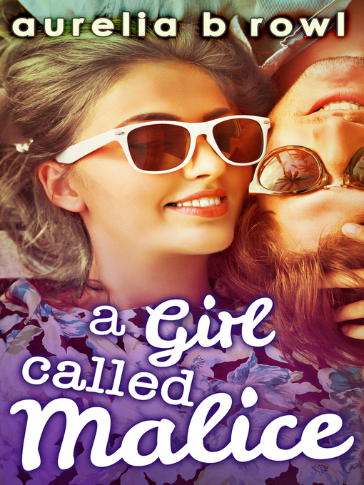 Title details for A Girl Called Malice by Aurelia B. Rowl - Available